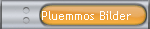 Pluemmos Bilder